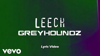 Greyhoundz - Leech [Lyric Video]