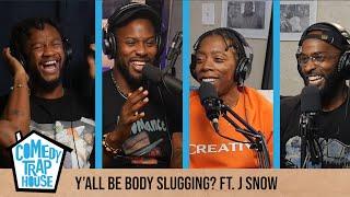 Y'all be Body Slugging? Ft. J.Snow | Comedy Trap House