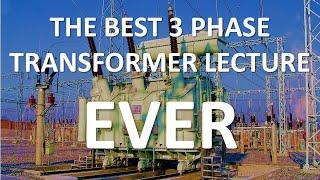 3 Phase Transformers (Part 3 of 3)