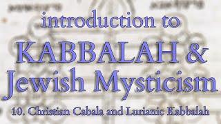 Introduction to Kabbalah and Jewish Mysticism - Part 10/14 - Christian and Lurianic Kabbalah