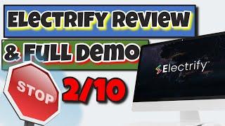  Electrify Review & Full Demo  - 2/10 For The Product - Watch My Honest Review Of Electrify