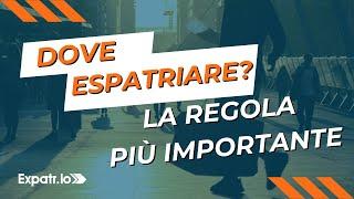 La regola più importante per decidere dove vivere all'estero