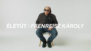 „Aki nem sikeres, az megy a süllyesztőbe” / ÉLETÚT / FRENREISZ KÁROLY