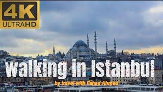 WALKING IN ISTANBUL (4k)HDR ||by travel with Fahad Ahmed