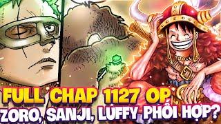 FULL CHAP MỚI 1127 OP | LUFFY, ZORO, SANJI TUNG ĐÒN PHỐI HỢP