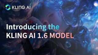 Introducing the KLING AI 1.6 Model