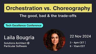 Orchestration vs. Choreography: The good, bad & the trade-offs (Laila Bougria)