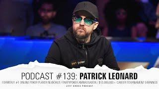 Podcast #139: Patrick Leonard / Formerly #1 online player / partypoker Ambassador / $13M+ earnings