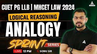 CUET PG LLB / MH-CET LLB 2024 | Logical Reasoning | Analogy | By Sonu Sir