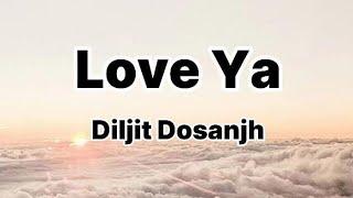 Love Ya lyrics | Diljit Dosanjh | New trending | punjabi song