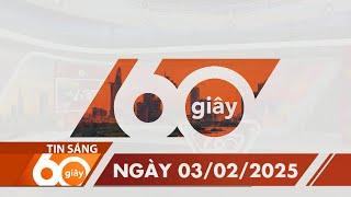 60 Giây Sáng - Ngày 03/02/2025 | HTV Tin tức