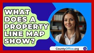 What Does A Property Line Map Show? - CountyOffice.org
