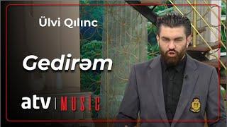 Ülvi Qılınc - Gedirəm