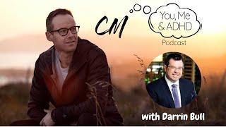 You, Me & ADHD Ep 3 - Darrin Bull