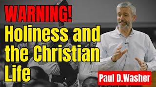 Holiness and the Christian Life - Full Sermon - Paul Washer | #paulwasher