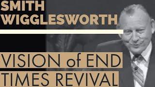 Smith Wigglesworth's Vision of an End Time Revival