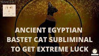 ️Powerful Ancient Egyptian Goddess Bastet/ Bast Cat Subliminal To Get Extreme Luck / Healing Energy