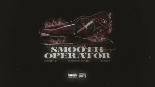 CASH Z, Kaydy Cain, Daby - Smooth Operator (Official Audio)