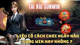 Game Bài Sunwin | Top Cách Soi Cầu Sunwin - Tài Xỉu Sunwin Liệu Có Cách Chơi Win Đều Mỗi Ngày ?