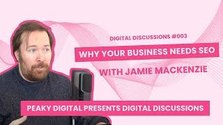 Why Your Business NEEDS SEO | Digital Discussions #003