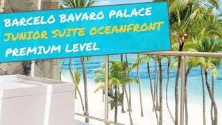 Barcelo Bavaro Palace - Punta Cana ⇛ Junior Suite Oceanfront Premium Level Guided Tour