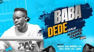 BABA DEDE LIVE ALFAKHER LOUNGE 2024_BEST OF ARBANTONE, BONGO,DANCEHALL,REGGAE,OHANGLA,MUGITHI,GOSPEL