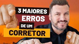 3 Maiores ERROS de um Corretor de Imóveis | Wagner Bonato