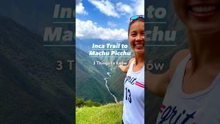 Machu Picchu Inca Trail  l 3 Things to Know 