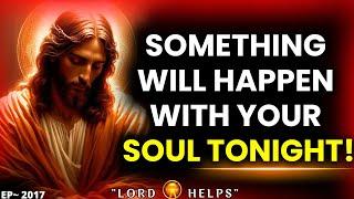 "SOMETHING WILL HAPPEN WITH YOU TONIGHT️#godmessage #Jesus️God's Message Now | Lord Helps ~2017