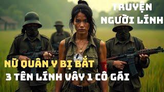 Nữ QUÂN Y Bị Lính Pol Pot Bắt Giữa Chiến Trường K Và Cái Kết | Truyện Cảm động Chiến Trường Xưa