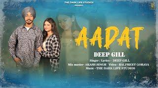 AADAT | Official Video | Deep Gill  | The Dark Life Studios | latest Punjabi  Songs 2024