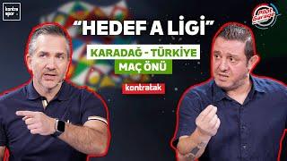 CANLI | Karadağ - Türkiye Maç Önü | Nihat Kahveci, Nebil Evren | Kontratak