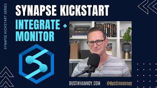 Synapse Kickstart: Part 4 - Integrate and Monitor