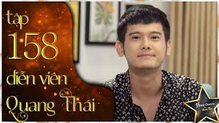 Diễn Viên QUANG THÁI Ban đầu thích NỔI TIẾNG sau thích ĐÓNG VAI NGHÈO | Hóng Chuyện Showbiz Tập 158