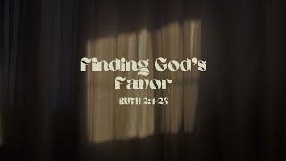 Finding God's Favor [Ruth 2:1-23]