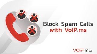 How to Stop Spam Calls with VoIP.ms.