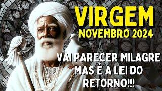 VIRGEM Novembro 24 VAI PARECER MILAGRE MAS É A LEI DO RETORNOA VENENOSA VAI RECONHECERO ARQUÉTIPO