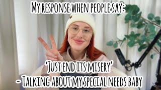 My Response to Them Saying ‘End its Misery’
