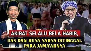 AKIBAT SELALU BELA HABIB, UAS DAN BUYA YAHYA DITINGGAL PARA JAMA'AHNYA