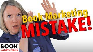 One Big Book Marketing Mistake to Avoid