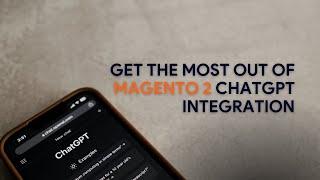 Get The Most Out Of Magento 2 ChatGPT Integration