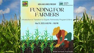 Funding for Farmers: Introduction to Transition to Organic Partnership Program & More