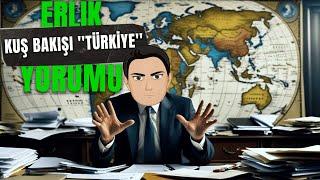 ERLİK KUŞ BAKIŞI TÜRKİYE YORUMU!!!