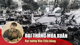 1.320 Đại thắng mùa xuân - Đại tướng Văn Tiến Dũng (Bản đầy đủ)