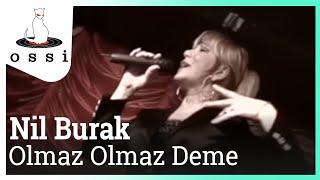 Nil Burak - Olmaz Olmaz Deme