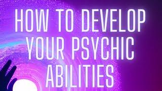 Unlock Your Natural Psychic Gifts Today! How To Develop Your Psychic Abilities: A Guide