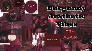 Burgundy Aesthetic Vibes | Real Deal Reviews