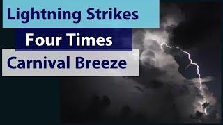 Lightning Strikes Four Times Seen From Carnival Breeze Balcony