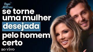 ELIZANDRO UEBEL e BARBARA MARIA - Se torne uma MULHER DESEJADA pelo HOMEM certo.... | #279