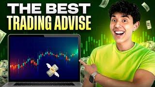 THE BEST TRADING ADVICE (6 YEARS OF EXPERIENCE)